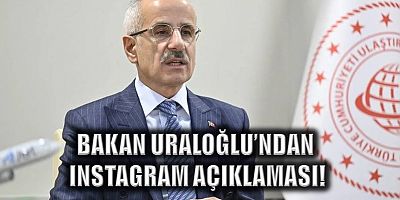 Bakan Uraloğlu'ndan Instagram açıklaması!