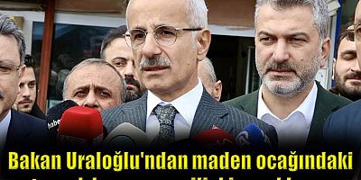 Bakan Uraloğlu'ndan maden ocağındaki toprak kaymasına ilişkin açıklama