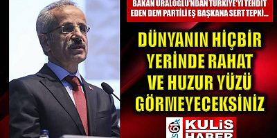 Bakan Uraloğlu’ndan Türkiye’yi tehdit eden DEM Parti'ye sert tepki…