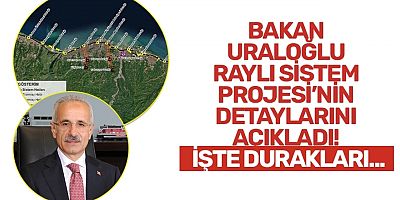 Bakan Uraloğlu Raylı Sistem Projesi'nin detaylarını açıkladı!