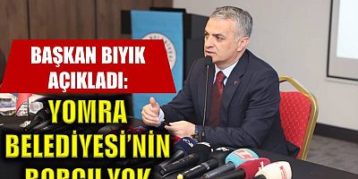Başkan Bıyık açıkladı: Yomra Belediyesi’nin borcu yok