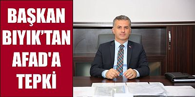 Başkan Bıyık’tan AFAD'a Tepki