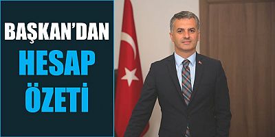 Başkan’dan Hesap Özeti