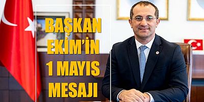 Başkan Ekim’in 1 mayıs mesajı