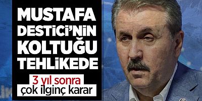 BBP'de Mustafa Destici'nin Genel Başkanlığı tehlikede! Görevden alınabilir...
