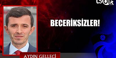 BECERİKSİZLER!