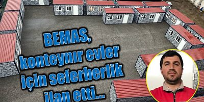 BEMAS, konteyner evler için seferberlik ilan etti