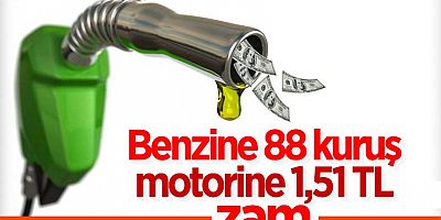 Benzin ve Motorin Fiyatlarına Zam