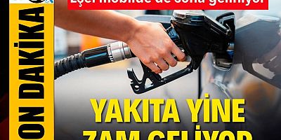 Benzin ve motorine bir zam daha