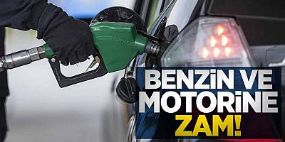 Benzin ve Motorine Yine Zam Geldi