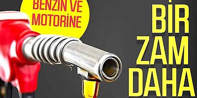 Benzin ve motorine zam geldi