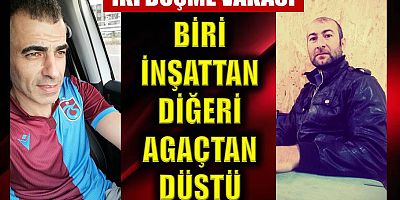 Beşikdüzü ve Çarşıbaşı’nda iki düşme vakası