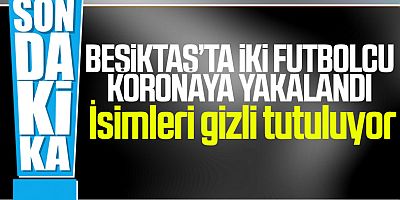 Beşiktaşlı İki Futbolcuda Covid-19 Çıktı