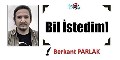 Bil İstedim!