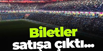 Biletler satışa çıktı...