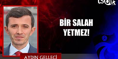 BİR SALAH YETMEZ!