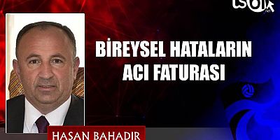 BİREYSEL HATALARIN ACI FATURASI