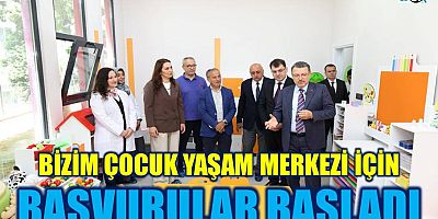 Bizim Çocuk Yaşam Merkezi için başvurular başladı