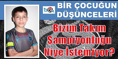 Bizim Takım Niye Şampiyonluğu İstemiyor?