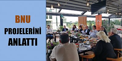 BNU Projelerini Anlattı