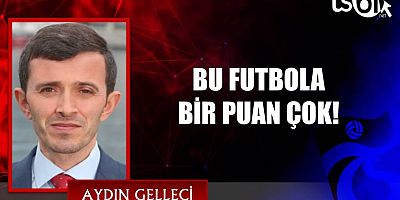 BU FUTBOLA BİR PUAN ÇOK!