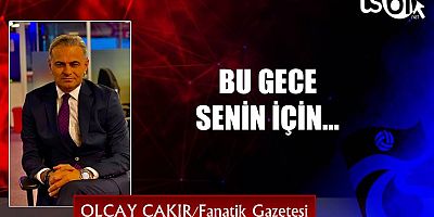BU GECE SENİN İÇİN...
