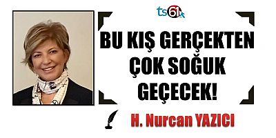 BU KIŞ GERÇEKTEN ÇOK SOĞUK GEÇECEK!
