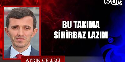 BU TAKIMA SİHİRBAZ LAZIM