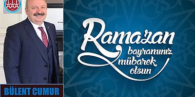 Bülent Cumur'dan Ramazan Bayramı Mesajı