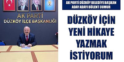 Bülent Cumur: Düzköy için yeni hikaye yazmak istiyorum 