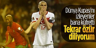 Burak Yılmaz: Dünya Kupası Oynanırken Küfrettiler