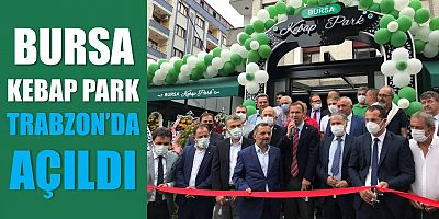 Bursa Kebap Park, Trabzon'da Açıldı!