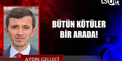 BÜTÜN KÖTÜLER BİR ARADA!