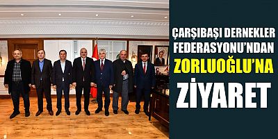 Çarşıbaşı Dernekler Federasyonu’ndan Zorluoğlu’na Ziyaret