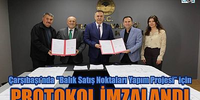 Çarşıbaşı’nda “Balık Satış Noktaları Yapım Projesi” için protokol imzalandı