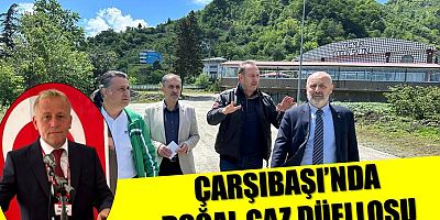 Çarşıbaşı’nda Doğal Gaz Düellosu