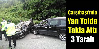Çarşıbaşı’nda Kaza: 3 Yaralı