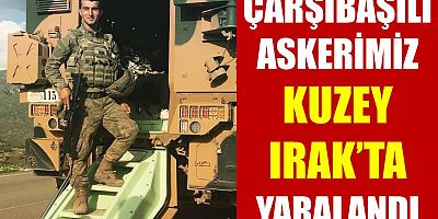 Çarşıbaşılı Askerimiz Kuzey Irak’ta Yaralandı