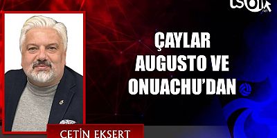 ÇAYLAR AUGUSTA VE ONUACHU’DAN