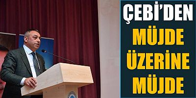 Çebi’den Müjde Üzerine Müjde