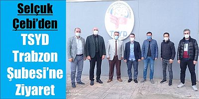 Çebi’den TSYD Trabzon Şubesi’ne Ziyaret