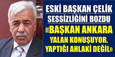 Çelik Sessizliğini Bozdu: Başkan Ankara Yalan Konuşuyor