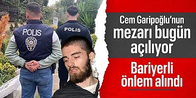Cem Garipoğlu'nun mezarı bugün açılıyor