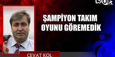 Cevat Kol'un Maç Yazısı