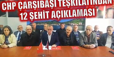 CHP Çarşıbaşı teşkilatından 12 şehit açıklaması