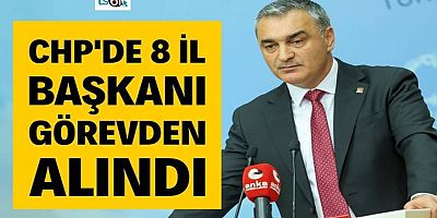 CHP’de 8 il yönetimi görevden alındı