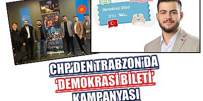 CHP’den Trabzon’da ‘Demokrasi Bileti’ Kampanyası
