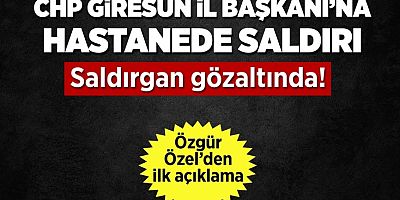 CHP Giresun İl Başkanı'na saldırı