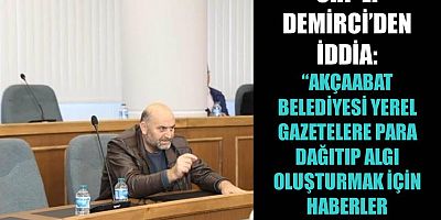 CHP’li Demirci’den Akçaabat Belediye Başkanı Ekim’e Sert Eleştiriler