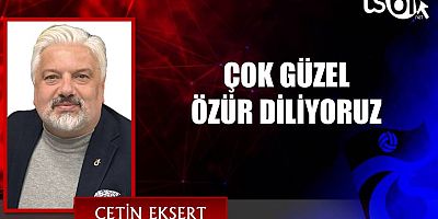 ÇOK GÜZEL ÖZÜR DİLİYORUZ
